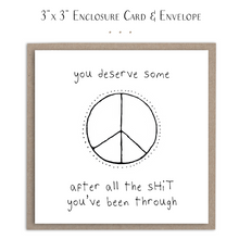 Load image into Gallery viewer, You Deserve Some Peace - Sassy Mini Card