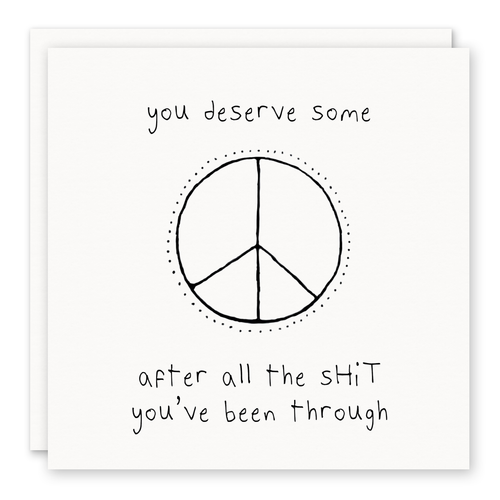 You Deserve Some Peace - Card