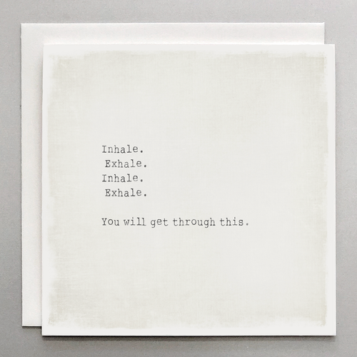 Inhale. Exhale. You Will Get Through This - Sympathy & Encouragement Card