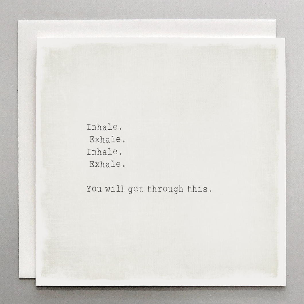 Inhale. Exhale. You Will Get Through This - Sympathy & Encouragement Card