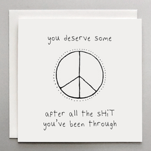 Load image into Gallery viewer, You Deserve Some Peace - Funny Sarcastic Card
