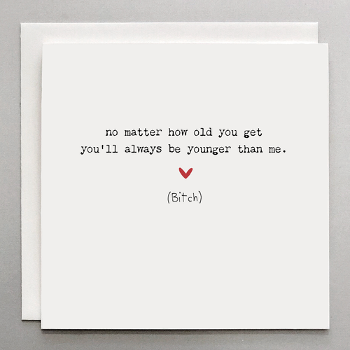 No Matter How Old You Get - Funny Birthday Card
