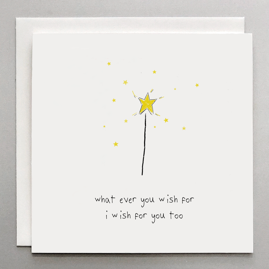Hand-illustrated star wand greeting card with the quote “Whatever you wish for, I wish for you too” on cotton textured paper