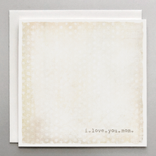 Load image into Gallery viewer, I Love You Mom Card