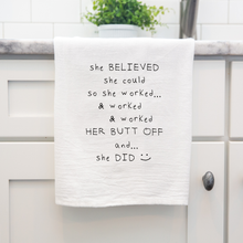 Load image into Gallery viewer, She Believed She Could Funny Cotton Flour Sack Towel