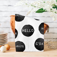 Load image into Gallery viewer, HELLO, Ciao, Bonjour, Hola, Namaste, etc - Tea Towel