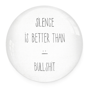 Paperweight - Silence Is Better Than Bullshit