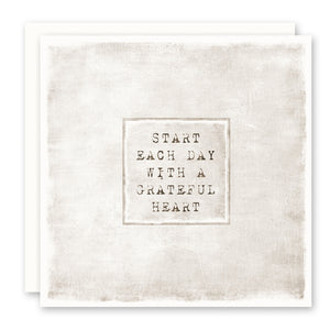 GRATITUDE GREETING CARD - Start Each Day With A Grateful Heart