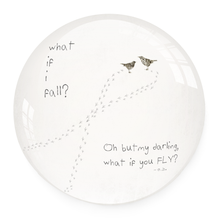 Load image into Gallery viewer, Paperweight - What If I Fall Oh My Darling What If You Fly